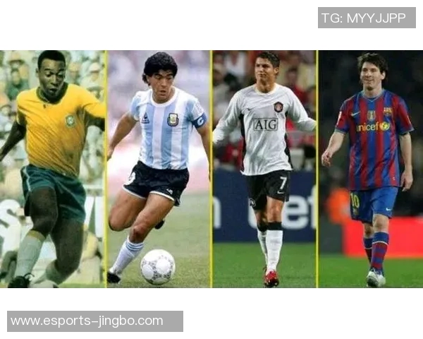 足球传奇人物全景回顾 从贝利到梅西的时代交替与辉煌成就 足球传奇人物全景回顾 从贝利到梅西的时代交替与辉煌成就